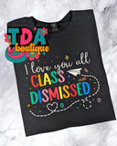 CLASS DISMISSED — but make it CUTE! ADULT TEE