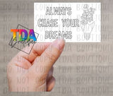 Always Chase Your Dreams | 2.25" x 1.25" | Packaging Sticker | Packing Label | Small Business | Sassy