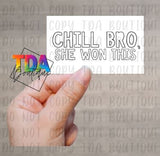 Chill Bro, She Won This | 2.25" x 1.25" | Packaging Sticker | Packing Label | Small Business | Sassy