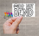 Stop Do Not Bend | 2.25" x 1.25" | Packaging Sticker | Packing Label | Small Business | Sassy