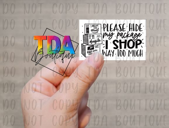 Please Hide My Package I Shop Way Too Much | 2.25" x 1.25" | Packaging Sticker | Packing Label | Small Business | UN