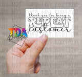 Thank You For Being A Repeat Customer | 2.25" x 1.25" | Packaging Sticker | Packing Label | Small Business | Sassy