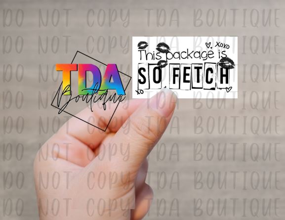 This Package Is So Fetch | 2.25" x 1.25" | Packaging Sticker | Packing Label | Small Business | Sissy