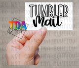 Tumbler Mail 2.25" x 1.25" | Packaging Sticker | Packing Label | Small Business | Sassy