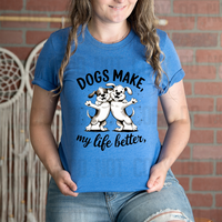 Dogs Make my life better Animal Angels Network Tee