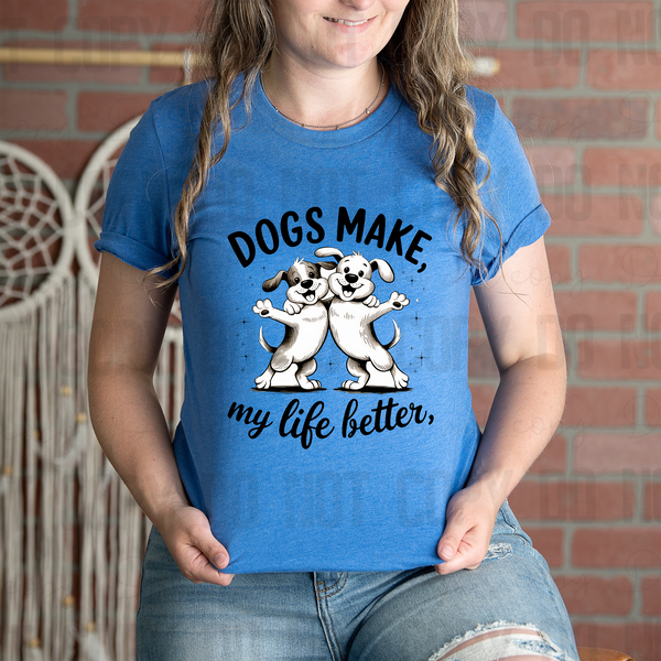 Dogs Make my life better Animal Angels Network Tee