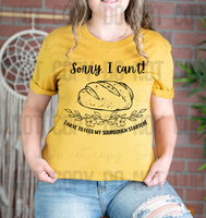 SD-07 Sorry I can_t I have to feed my sourdough starter!  Adult Tee