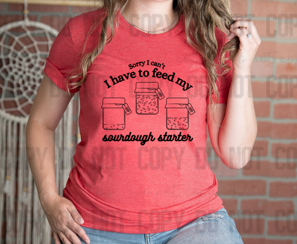 SD-09 Sorry I can't I have to feed my sourdough starter! mockup Adult Tee