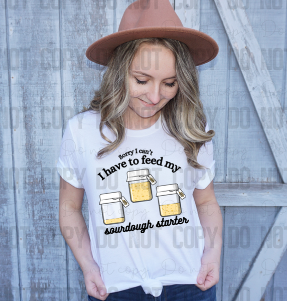 SD-10 Sorry I can't I have to feed my sourdough starter! Adult Tee