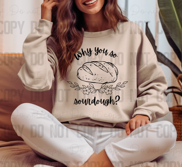 SD-12 Why you so sourdough Adult Tee